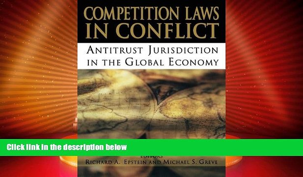 Big Deals Competition Laws in Conflict: Antitrust Jurisdiction in the Global Economy Full Read