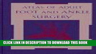 [FREE] EBOOK Atlas Of Adult Foot And Ankle Surgery, 1e BEST COLLECTION