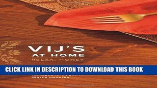 [New] PDF Vij s at Home: Relax, Honey: The Warmth and Ease of Indian Cooking Free Online
