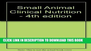 [READ] EBOOK Small Animal Clinical Nutrition - 4th edition BEST COLLECTION