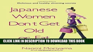 [New] Ebook Japanese Women Don t Get Old or Fat: Secrets of My Mother s Tokyo Kitchen Free Read