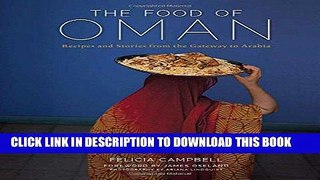 [New] Ebook The Food of Oman: Recipes and Stories from the Gateway to Arabia Free Read