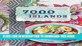 [New] Ebook 7000 Islands: A Food Portrait of the Philippines Free Online