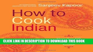 [New] Ebook How to Cook Indian: More Than 500 Classic Recipes for the Modern Kitchen Free Read
