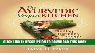 [New] Ebook The Ayurvedic Vegan Kitchen: Finding Harmony Through Food Free Read
