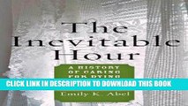 [FREE] EBOOK The Inevitable Hour: A History of Caring for Dying Patients in America ONLINE