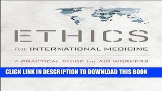 [READ] EBOOK Ethics for International Medicine: A Practical Guide for Aid Workers in Developing