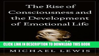 Ebook The Rise of Consciousness and the Development of Emotional Life Free Read
