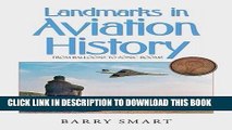 Read Now Landmarks in Aviation History: An Illustrated History of Aviation and an International