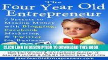 [New] Ebook The Four Year Old Entrepreneur: 7 Secrets to Making Money with Blogging, Facebook