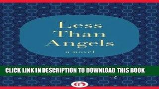 Ebook Less Than Angels: A Novel Free Read