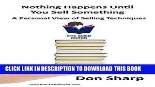 [New] Ebook Nothing Happens Until You Sell Something: A Personal View of Selling Techniques