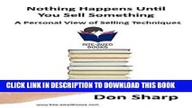 [New] Ebook Nothing Happens Until You Sell Something: A Personal View of Selling Techniques