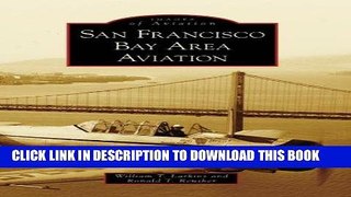 Read Now San Francisco Bay Area Aviation (Images of Aviation: California) Download Online