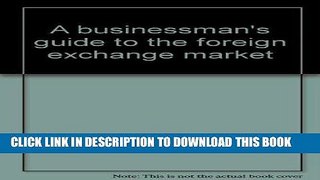 [New] Ebook A businessman s guide to the foreign exchange market Free Read