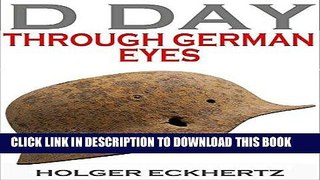 Best Seller D DAY Through German Eyes - The Hidden Story of June 6th 1944 Free Read