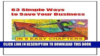 [New] Ebook 63 Simple Ways to Save Your Business - in Nine Easy Chapters Free Read