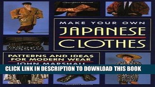 [New] Ebook Make Your Own Japanese Clothes: Patterns and Ideas for Modern Wear Free Online