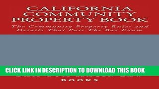 Read Now California Community Property book: The Community Property Rules and Details That Pass