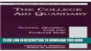 Read Now The College Aid Quandary: Access Quality and the Federal Role (Dialogues on Public