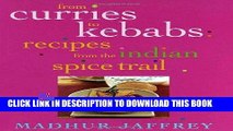 [New] Ebook From Curries to Kebabs: Recipes from the Indian Spice Trail Free Online