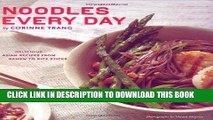 [New] Ebook Noodles Every Day: Delicious Asian Recipes from Ramen to Rice Sticks Free Read