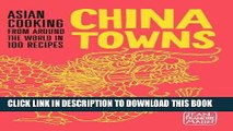 [New] Ebook China Towns: Asian Cooking from Around the World in 100 Recipes Free Read