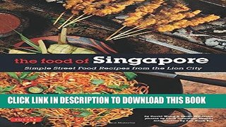 [New] PDF The Food of Singapore: Simple Street Food Recipes from the Lion City [Singapore