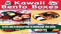 [New] Ebook Kawaii Bento Boxes: Cute and Convenient Japanese Meals on the Go Free Online