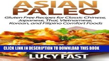 [New] Ebook Asian Paleo: Gluten Free Recipes for Classic Chinese, Japanese, Thai, Vietnamese,