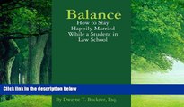 Big Deals  Balance: How to Stay Happily Married While a Student in Law School  Full Ebooks Most