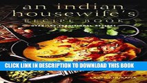 [New] PDF An Indian Housewife s Recipe Book: Over 100 Traditional Recipes Free Read