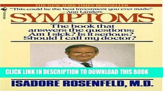 Read Now Symptoms: The Book That Answers The Questions: Am I Sick? Is It Serious? Should I Call My