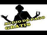 COMO DESCARGAR AUDIO DE PAGO GRATIS nuevo