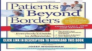 Read Now Patients Beyond Borders: Everybodyâ€™s Guide to Affordable, World-Class Medical Travel