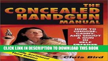 [PDF] The Concealed Handgun Manual: How to Choose, Carry, and Shoot a Gun in Self Defense Full