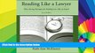 Must Have  Reading Like a Lawyer: Time-Saving Strategies for Reading Law Like an Expert  READ