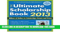 Ebook Ultimate Scholarship Book 2013: Billions of Dollars in Scholarships, Grants   Prizes