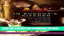 [New] Ebook In Buddha s Kitchen: Cooking, Being Cooked, and Other Adventures in a Meditation