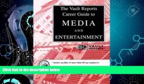 READ book  Media   Entertainment: The Vault.com Career Guide to Media   Entertainment (Vault