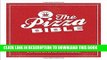 [New] Ebook The Pizza Bible: The World s Favorite Pizza Styles, from Neapolitan, Deep-Dish,