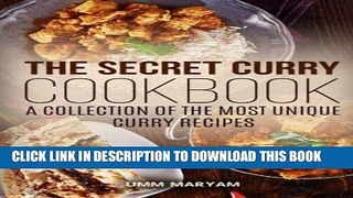 [New] Ebook The Secret Curry Cookbook: A Collection of the Most Unique Curry Recipes Free Online