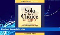 Books to Read  Solo by Choice 2011-2012: How to Be the Lawyer You Always Wanted to Be (Career