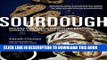 [New] Ebook Sourdough: Recipes for Rustic Fermented Breads, Sweets, Savories, and More Free Online