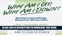Read Now Why Am I Up, Why Am I Down?: Understanding Bipolar Disorder (A Dell Mental Health Guide)