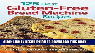 [New] Ebook 125 Best Gluten-Free Bread Machine Recipes Free Online
