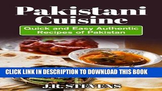 [New] Ebook Pakistani Cuisine: Quick and Easy Authentic Recipes of Pakistan Free Online