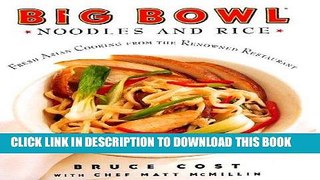 [New] Ebook Big Bowl Noodles and Rice: Fresh Asian Cooking From the Renowned Restaurant Free Read
