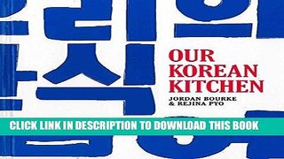 [New] Ebook Our Korean Kitchen Free Read