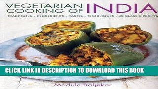 [New] Ebook Vegetarian Cooking of India: Traditions, ingredients, tastes, techniques and 80